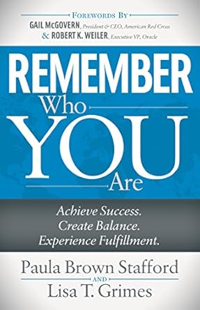 remember who you are achieve success create balance experience fulfillment 1st edition paula brown stafford