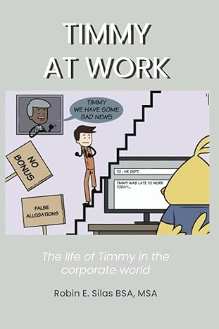 timmy at work booklet the life of timmy in the corporate world 1st edition robin e silas b099wy1prz,