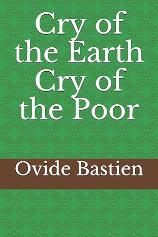 cry of the earth cry of the poor 1st edition mr ovide bastien 153727676x, 978-1537276762