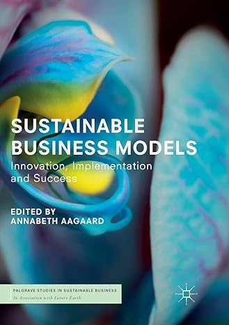 sustainable business models innovation implementation and success 1st edition annabeth aagaard 3030066274,