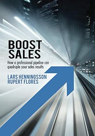 boost sales how a professional pipeline can quadruple your sales results 1st edition lars henningsson ,rupert