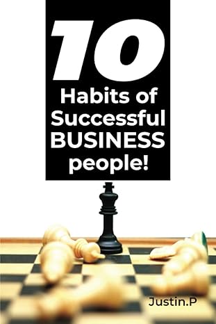 10 habits of successful business people 1st edition mr justin p ,mr karthik p b08jdtr4ck, 979-8688455809