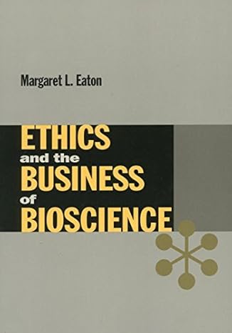 ethics and the business of bioscience paperback 2004 margaret eaton 1st edition aa b00e7l6jnk