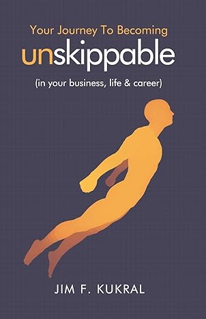 your journey to becoming unskippable 1st edition jim f kukral 1071113003, 978-1071113004