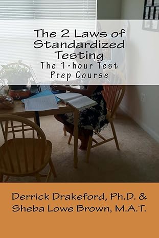 the 2 laws of standardized testing the 1 hour test prep course 1st edition mr. derrick drakeford ph.d. ,mrs.
