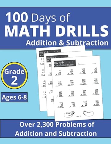 100 days of math drills for second graders over 2 300 adding and subtracting problems 1st edition how do you