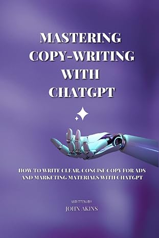 mastering copy writing with chatgpt how to write clear concise copy for ads and marketing materials with