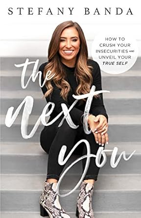 the next you how to crush your insecurities and unveil your true self 1st edition stefany banda 1544506805,