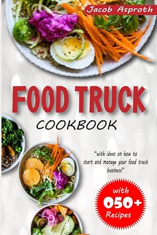 food truck cookbook the simplified beginners guide on how to start and manage your business with