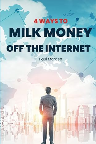 4 ways to milk money off the internet powerful ways to use the internet to milk money for yourself 1st