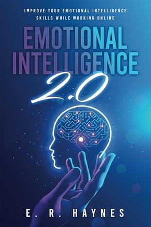 emotional intelligence 2 0 improve your emotional intelligence skills while working online 1st edition e r