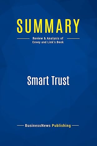 summary smart trust review and analysis of covey and links book 1st edition businessnews publishing