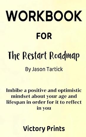 workbook for the restart roadmap by jason tartick imbibe a good job attitude that is productive more