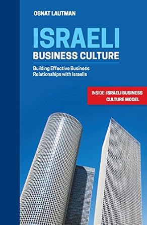 israeli business culture building effective business relationship with israelis 1st edition osnat lautman