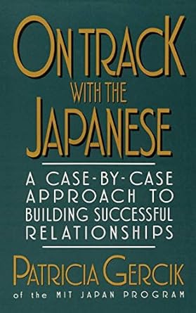 on track with the japanese a case by case approach to building successful relationships 1st edition patricia
