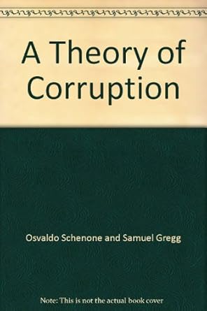 a theory of corruption 1st edition osvaldo schenone and samuel gregg b009e8bp62