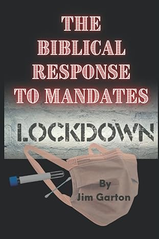 the biblical response to mandates 1st edition jim garton b09j6z84zp, 979-8494925077