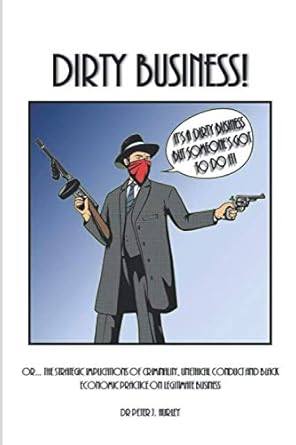 dirty business or the strategic implications of criminality unethical conduct and black economic practice on