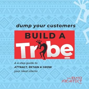 dump your customers build a tribe 1st edition tolu moyan