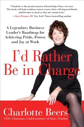 id rather be in charge a legendary business leaders roadmap for achieving pride power and joy at work 1st