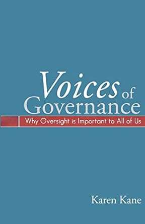 voices of governance why oversight is important to all of us 1st edition karen kane 1470193256, 978-1470193256