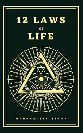 12 laws of life 1st edition manhardeep singh b09tv573sr, 979-8419861725