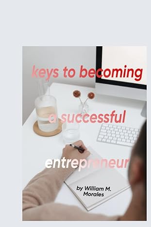 keys to becoming a successful enterpreneur 1st edition william m morales b0bpl7xjc4, 979-8367734515