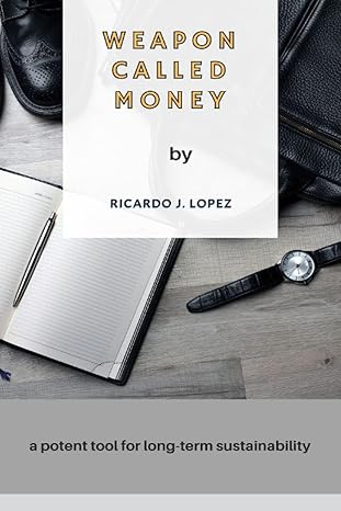 weapon called money 1st edition ricardo j lopez b0bsjhlr8j, 979-8374773576