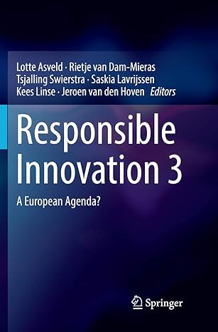 responsible innovation 3 a european agenda 1st edition lotte asveld ,rietje van dam mieras ,tsjalling