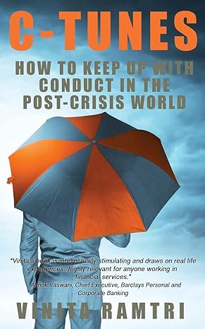 c tunes how to keep up with conduct in the post crisis world 1st edition vinita ramtri 1518871585,