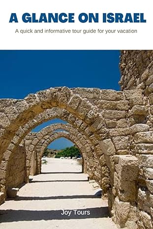 a glance on israel a quick and informative tour guide for your vacation 1st edition joy tours b0bzfnxpqb,