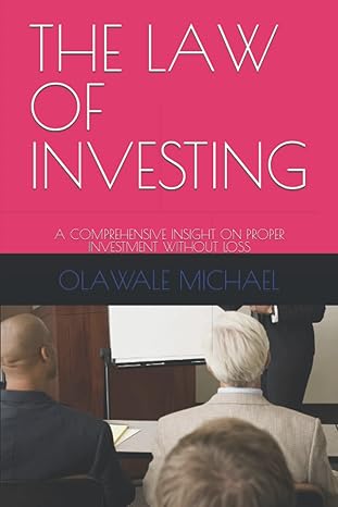 the law of investing a comprehensive insight on proper investment without loss 1st edition olawale michael