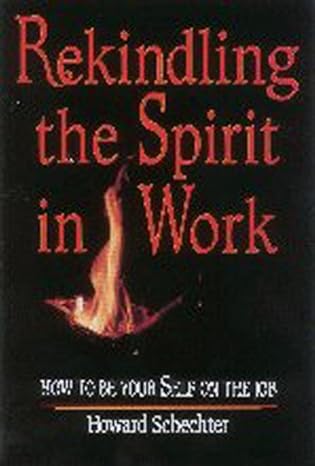 rekindling the spirit in work 1st edition howard joel schechter 1886449066, 978-1886449060