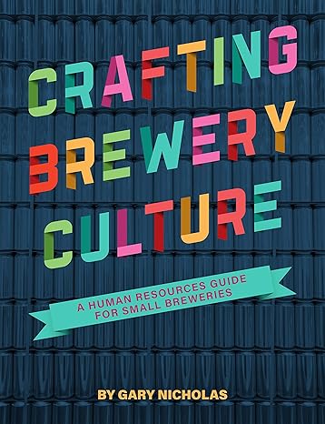 crafting brewery culture a human resources guide for small breweries 1st edition gary nicholas 1938469801,