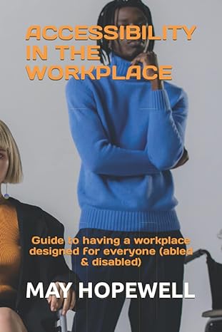 accessibility in the workplace guide to having a workplace designed for everyone 1st edition may hopewell