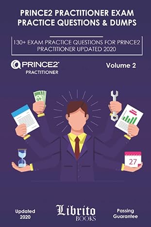 prince2 practitioner exam practice questions and dumps 130+ exam practice questions for prince2 practitioner