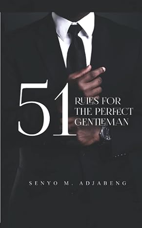 51 rules for the perfect gentleman 1st edition senyo m adjabeng 9988319673, 978-9988319670