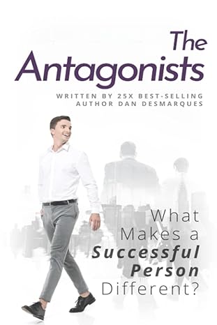 the antagonists what makes a successful person different 1st edition dan desmarques