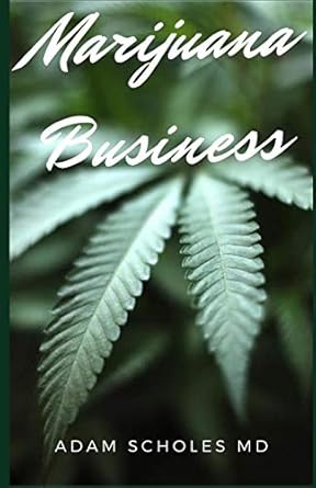 marijuana business the complete guide on how to open and successfully run a marijuana dispensary and grow