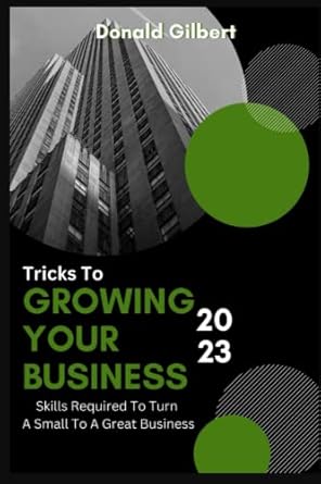 tricks to growing your business 2023 skills required to turn a small business to a great business 1st edition