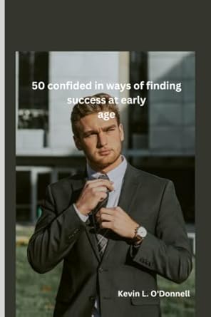 50 confided in ways of finding success at early age 1st edition kevin l o'donnell b0bqy4c4z7, 979-8370745294