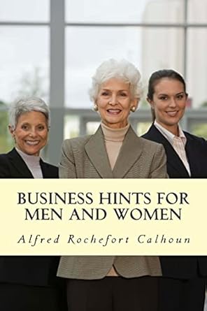 business hints for men and women 1st edition alfred rochefort calhoun 1500795380, 978-1500795382