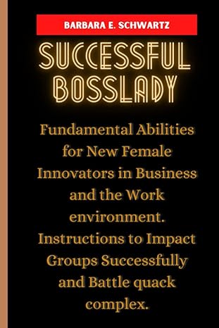 successful bosslady fundamental abilities for new female innovators in business and the work environment