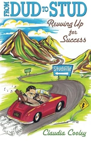 from dud to stud revving up for success 1st edition claudia cooley 0985602600, 978-0985602604