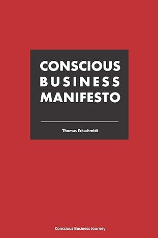 conscious business manifesto 1st edition thomas eckschmidt b088b9ytkk, 979-8643262527