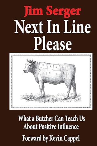 next in line please what a butcher can teach us about positive influence 1st edition jim serger 1936800330,