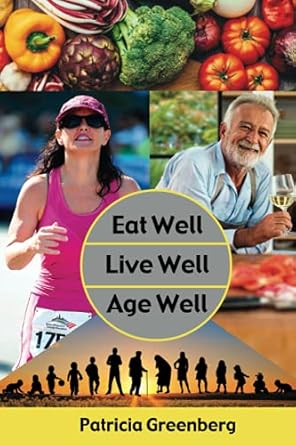 eat well live well age well second edition 1st edition patricia greenberg 057893616x, 978-0578936161