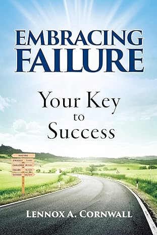 embracing failure your key to success 2nd edition lennox a cornwall 0999406701, 978-0999406700