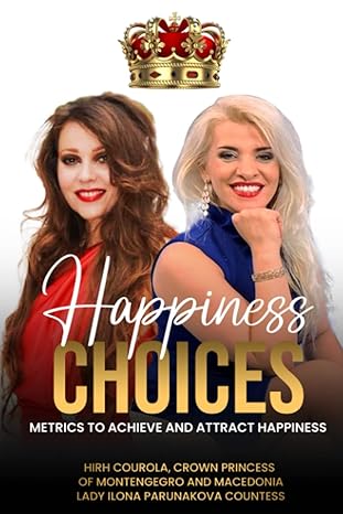 happiness choices metrics to achieve and attract happiness 1st edition ilona parunakova b0brdg5krk,