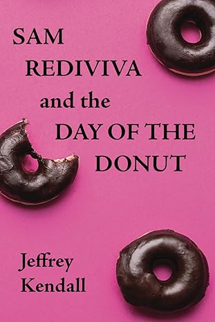 sam rediviva and the day of the donut 1st edition jeffrey kendall b0cp1k7rnl, 979-8987325230